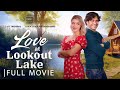 Love at Lookout Lake | Full Romance Movie