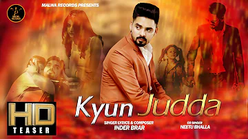 KYUN JUDDA (Teaser) INDER BRAR Ft. NEETU BHALLA | Latest Romantic Songs 2019 | New Punjabi Song 2019