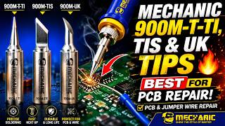 Mechanic 900M-T-TI, TIS & UK Soldering Iron Tips 🔥 Best Tips for PCB & Jumper Wire Repair