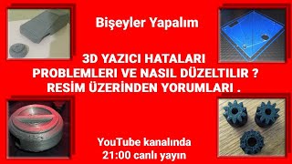 3D HATALI BASKILAR VE DÜZELTME FİKİRLERİ.