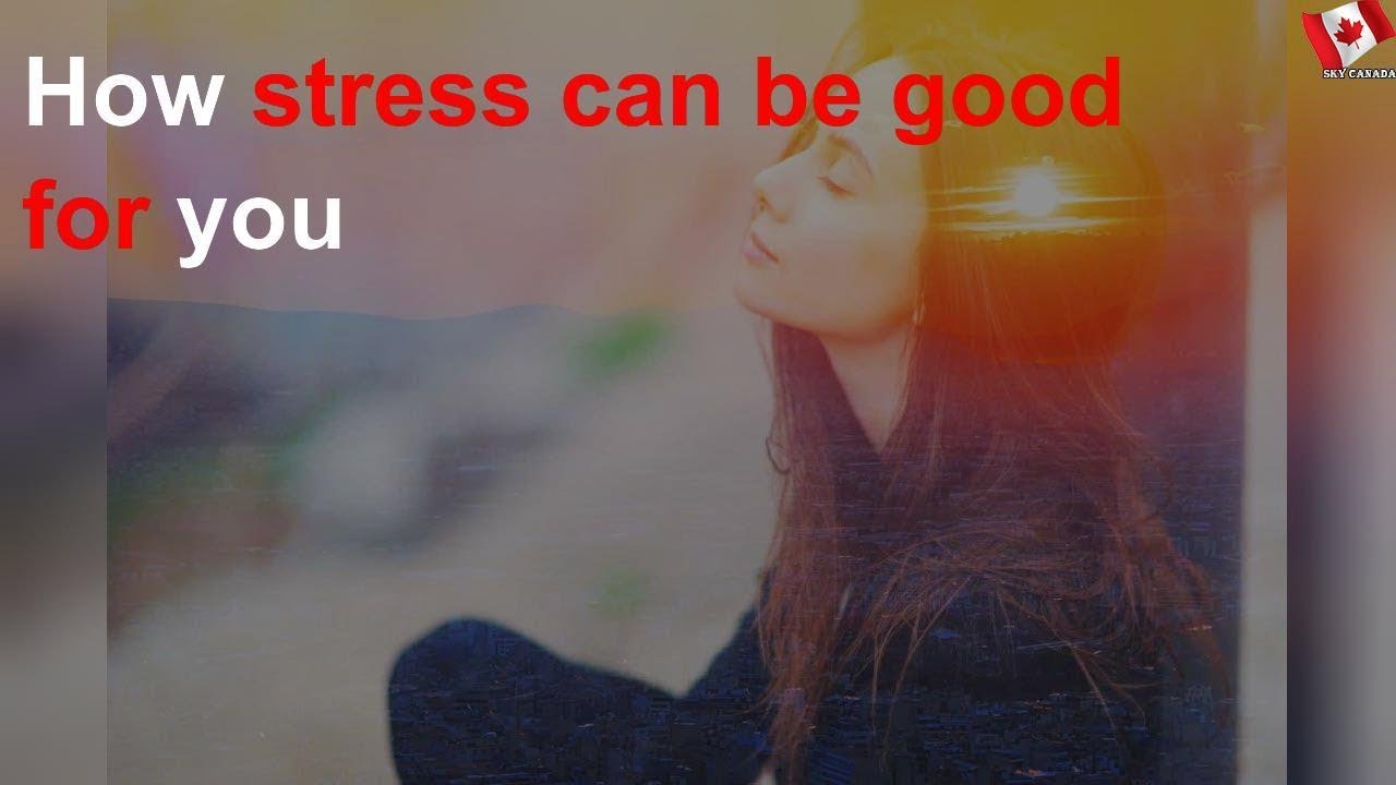 How stress can be good for you YouTube