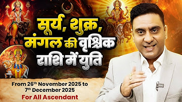 SUN+VENUS+MARS COUNJUNCTION IN SCORPIO FROM 26th NOVEMBER TO 7th DECEMBER 2025 FOR ALL ASC\MOON SIGN