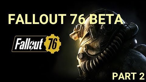FALLOUT 76 B.E.T.A gameplay part 2 (no commentary)