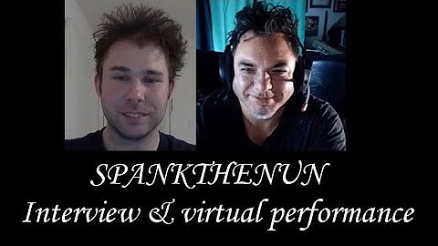 SPANKTHENUN interview & virtual performance by Michael Nagy