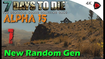 7 Days to Die Alpha 15 Game Play in 4K #1 New Random Gen
