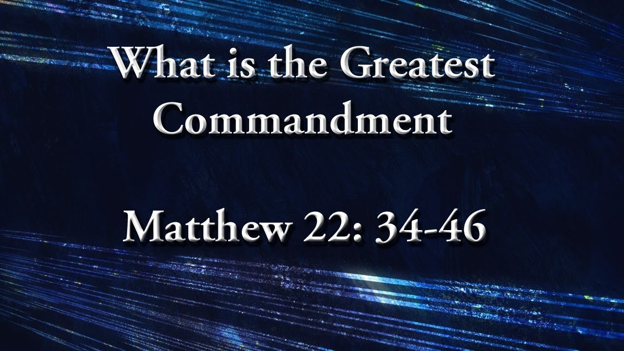 What Is The Greatest Commandment Matthew 22 34 46 YouTube What Is The Greatest Commandment Matthew 22 34 46 YouTube