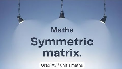 Symmetric matrix ll Grad 9 ll unit 1 maths
