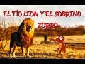 EL TÍO LEÓN Y EL SOBRINO ZORRO (cuento)