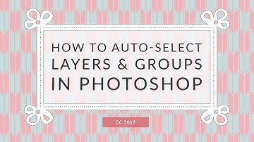 How to auto-select layers in Photoshop CC 2019