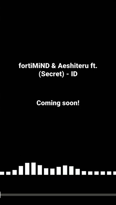 fortiMiND & Aeshiteru ft. (Secret) - ID