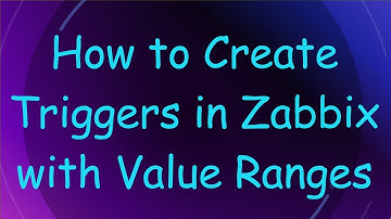 How to Create Triggers in Zabbix with Value Ranges