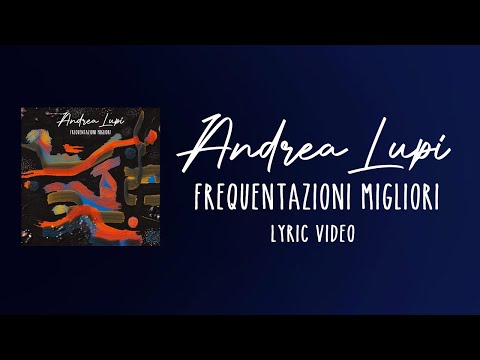 Andrea Lupi - Frequentazioni Migliori (Lyric Video)