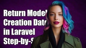 How to Return Model Creation Date in Laravel: A Step-by-Step Guide