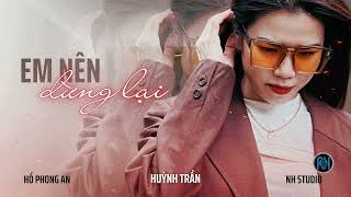 EM NÊN DỪNG LẠI - Khang Việt | Huỳnh Trần Cover