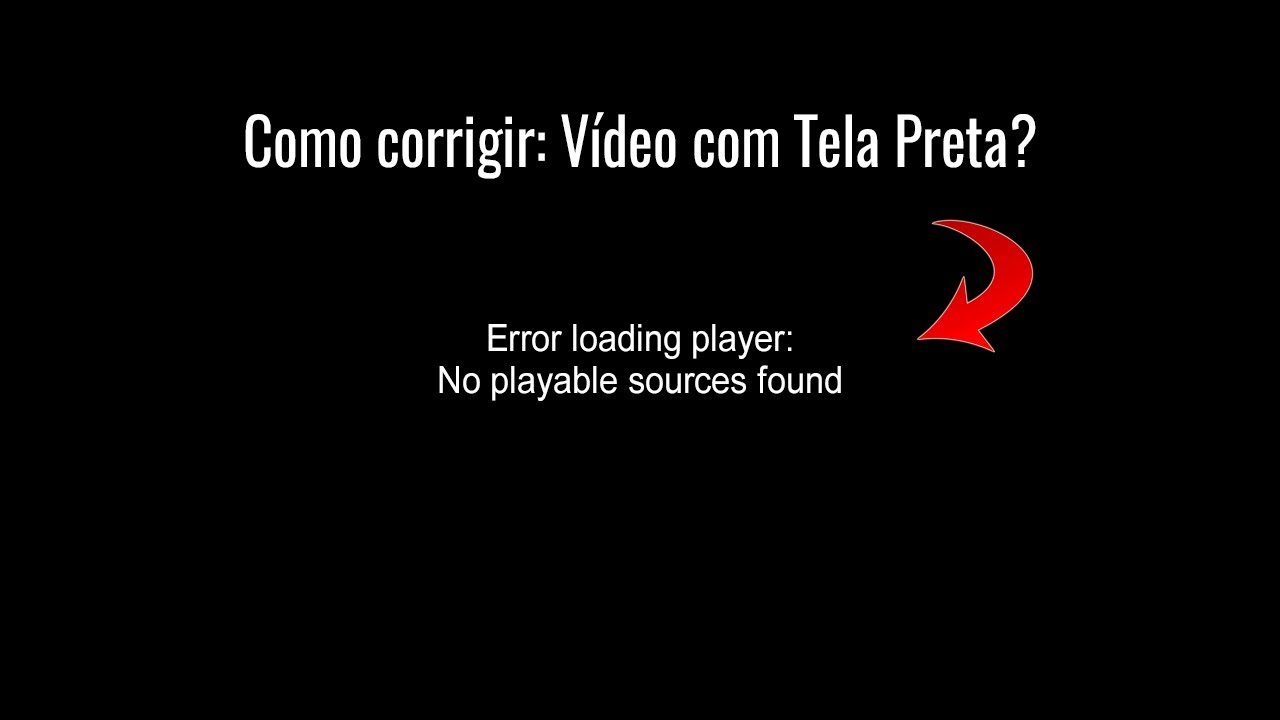 Error Loading Player Como Corrigir Video Com Tela Preta Youtube