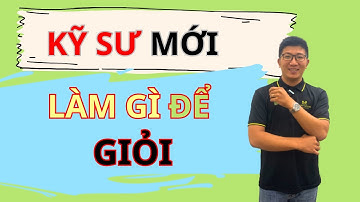 Lời khuyên hữu ích dành cho Kỹ Sư Xây Dựng mới ra trường | Ngô Đình Khuôn