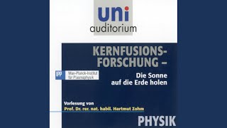 Kapitel 1 - Kernfusionsforschung - Die Sonne auf die Erde holen