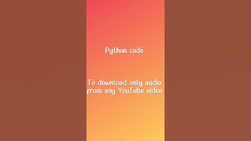 #Fun with python download any Audio from YouTube video specially songs using python