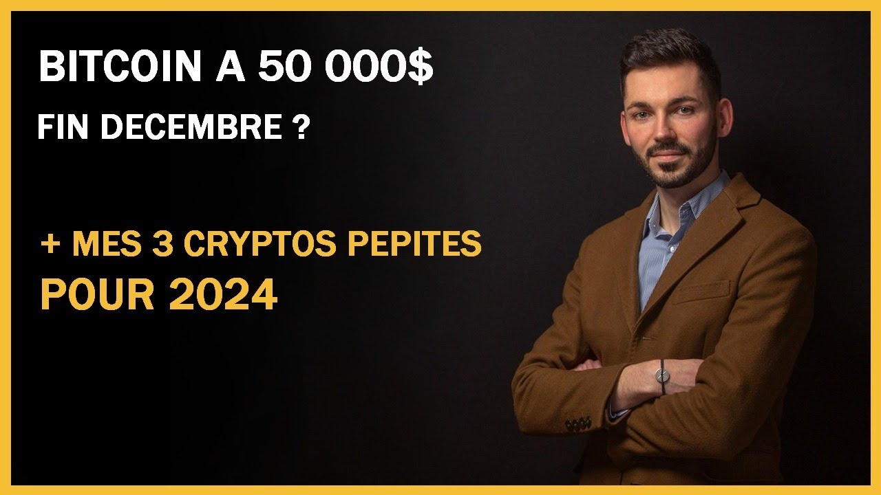 Bitcoin à 50 000$ fin décembre ? + mes 3 cryptos prometteuses pour 2024 -  Analyse bitcoin