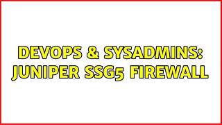 DevOps & SysAdmins: Juniper SSG5 Firewall