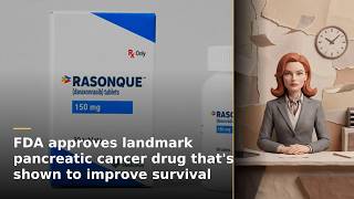 FDA approves landmark pancreatic cancer drug that's shown to improve survival
