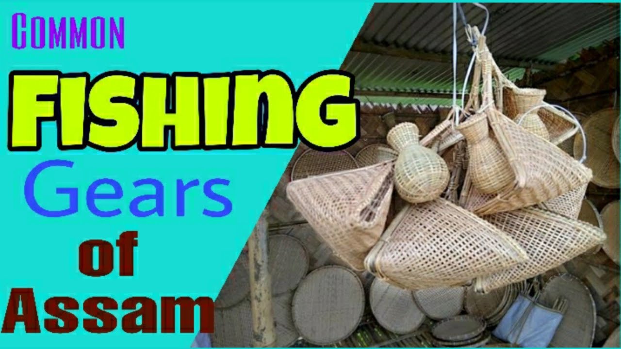Common fishing gears of Assam অসমৰ মাছ ধৰা সঁজুলিসমূহ Local