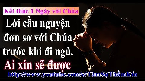 Lời cầu nguyện mạnh mẽ trước khi đi ngủ // Sức mạnh, Bình an, nâng đỡ, chở che, an ủi cho tâm hồn.