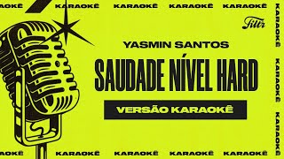 Yasmin Santos - Saudade Nível Hard Versão Karaokê