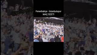 Fenerbahçe İstanbulspor Maç Özeti
