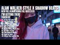 ALAN WALKER STYLE X SHADOW BEATS || I'M GETTING THERE || NEW FULL ALBUM 2026