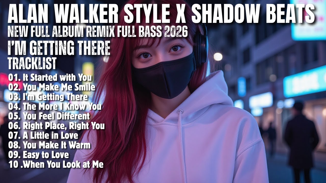ALAN WALKER STYLE X SHADOW BEATS || I'M GETTING THERE || NEW FULL ALBUM 2026