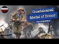 The Battle of Guadalcanal: Medal Of Honor Heroes | Full Documentary