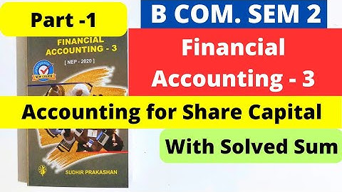 Accounting for Share Capital Financial Accounting 3 B.Com SEM 2 Part 1 NEP 2020