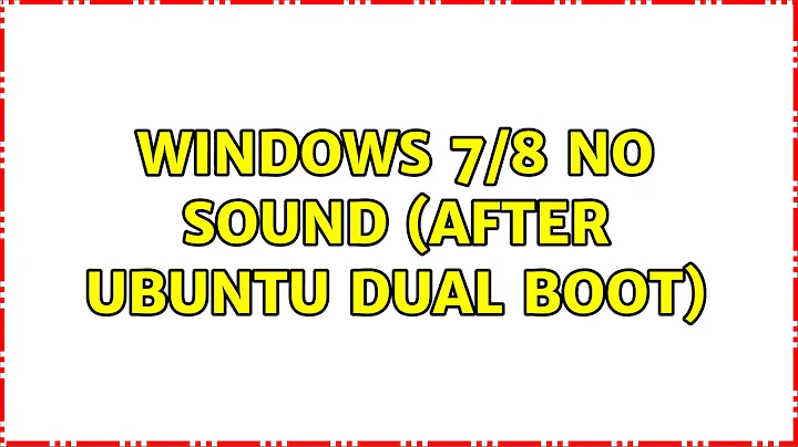 Windows 7/8 no sound (after ubuntu dual boot) (4 Solutions!!)