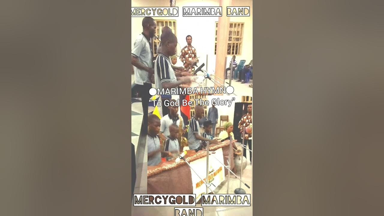 Marimba HymnTo God be the glory!Mercygold Marimba BandAyodeji