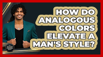 How Do Analogous Colors Elevate A Man
