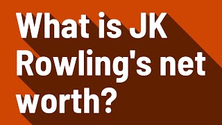 What is JK Rowling's net worth?