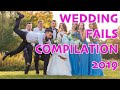 ABSOLUTE FAIL - WEDDING FAILS COMPILATION 2019