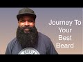 JOURNEY TO GROWING YOUR BEST BEARD