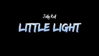 Jelly Roll - Little Light (Lyrics)