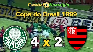 Palmeiras 4 x 2 Flamengo - 21-05-1999 ( Copa do Brasil )