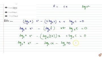 If a, b and c are positive numbers in a GP, then the roots of the quadratic equation `(log_e a