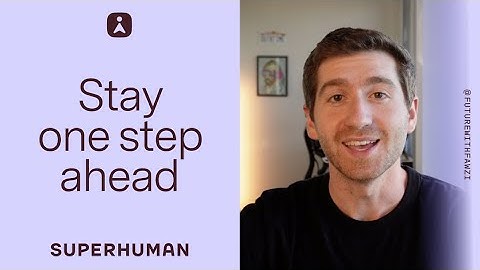 Superhuman’s got your back | Meet your new power tools for work