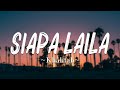 Siapa Laila Khalifah Lirik Siapa Laila Khalifah Lirik