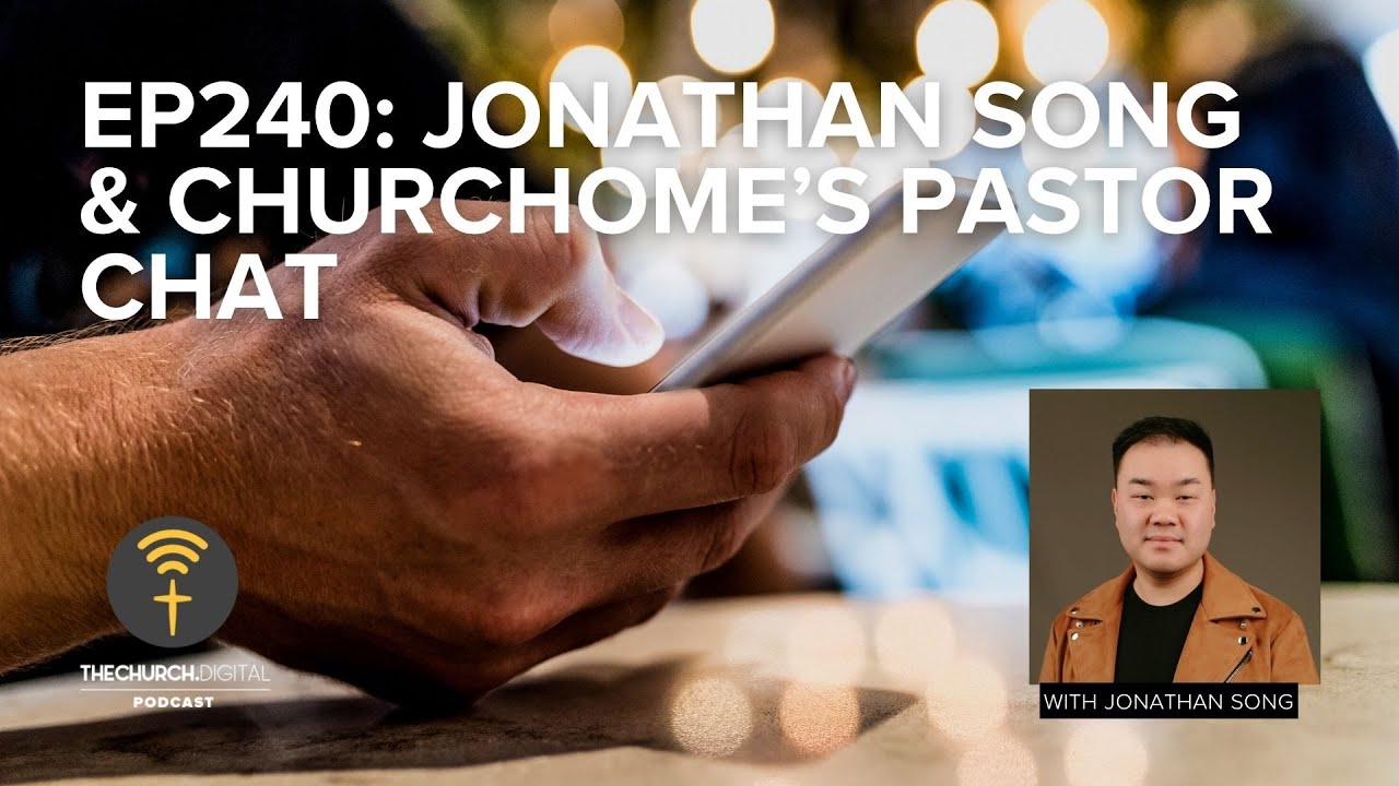EP240 - Jonathan Song and Churchome’s Pastor Chat