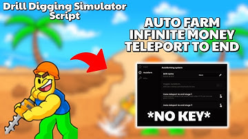 Drill Digging Simulator Script | Auto Farm | Infinite Money | Teleport To End | Mobile & PC