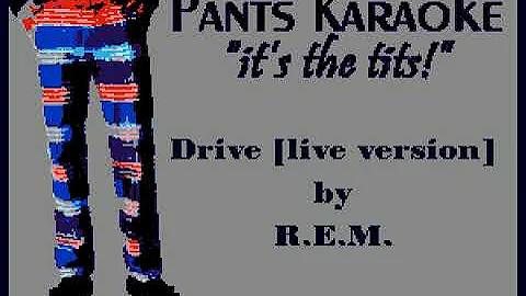 R.E.M. - Drive [karaoke version of the live version from the 'Monster' tour]