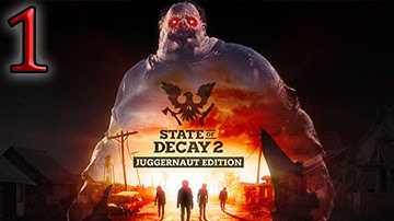 STATE OF DECAY 2 - JUGGERNAUT EDITION - PART 1