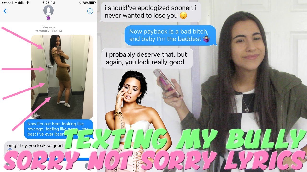 TEXTING MY BULLY EX BEST FRIEND "SORRY NOT SORRY" DEMI ...