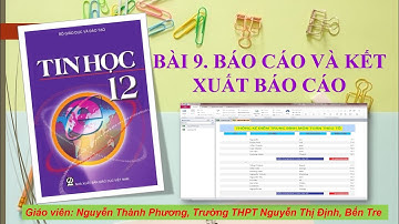 Tin học 12 - Bài 9. Báo cáo và kết xuất báo cáo